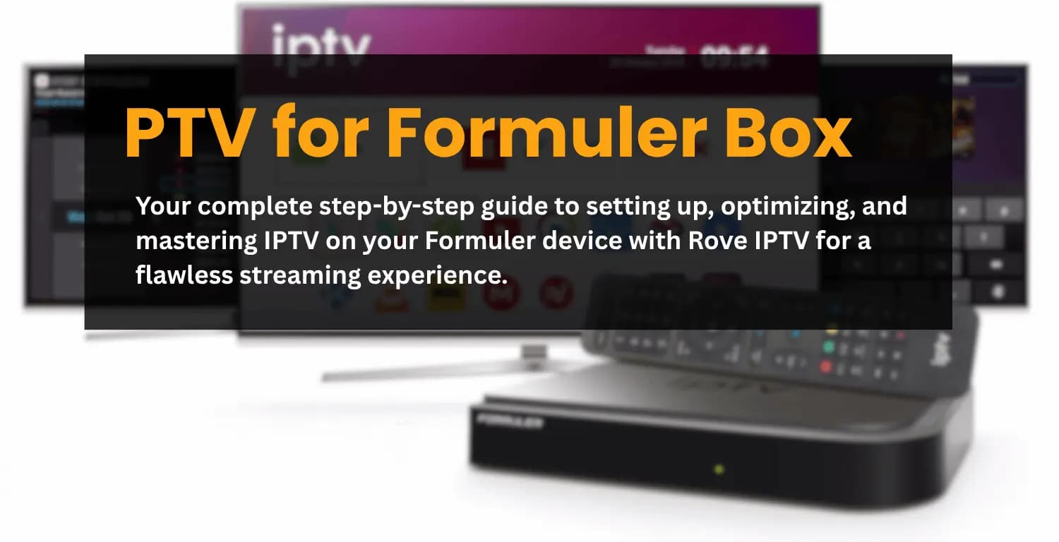IPTV for Formuler Box: 2026 Setup Guide | Rove IPTV